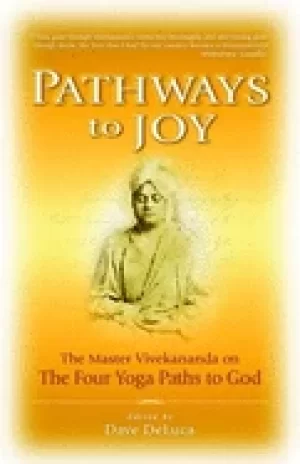 Image of pathways to joy the master vivekananda on the four yoga paths to god