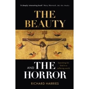 Image of The Beauty and the Horror : Searching For God In A Suffering World