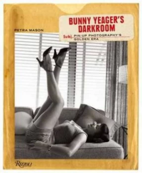 Image of Bunny Yeagers Darkroom by Petra Mason Hardback