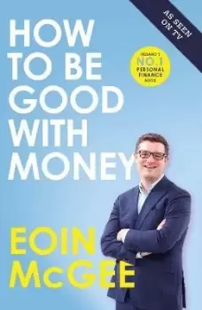 Image of How to Be Good With Money by Eoin McGee