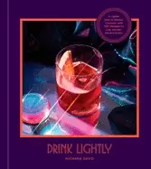 Image of drink lightly a lighter take on serious cocktails with 100 recipes for low