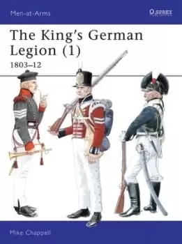 Image of The Kings German Legion 1 1803-1812 by Mike Chappell