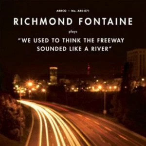 Image of We Used to Think the Freeway Sounded Like a River by Richmond Fontaine CD Album
