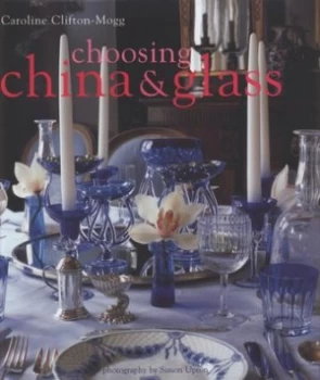 Image of China and Glass by Caroline Clifton-Mogg Hardback