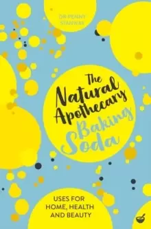 Image of The Natural Apothecary: Baking Soda : Tips for Home, Health and Beauty