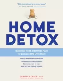 Image of Home Detox : Make Your Home a Healthier Place for Everyone Who Lives There