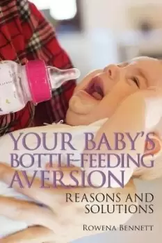 Image of Your Baby's Bottle-feeding Aversion by Rowena Bennett
