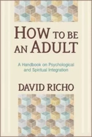 Image of how to be an adult a handbook for psychological and spiritual integration