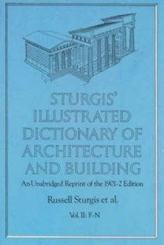 Image of Sturgis Illustrated Dictionary of Architecture and Building an Unabridged Reprint of the 1901-2 Edition Vol. Ii by Russell Sturgis Paperback