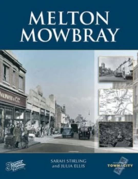 Image of Melton Mowbray by Sarah Stirling and Julia Ellis and Francis Frith Collection Hardback
