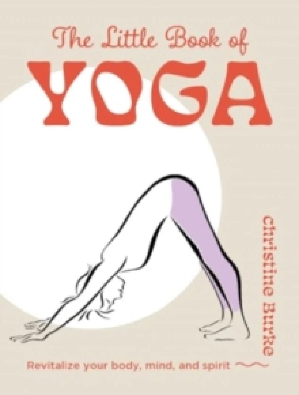 Image of The Little Book of Yoga : Revitalize Your Body, Mind, and Spirit Hardback