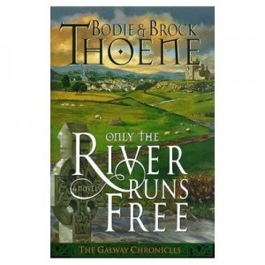 Image of Only the River Runs Free by Bodie Thoene and Brock Thoene Book