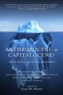 Image of Anthropocene Or Capitalocene? Nature, History, and the Crisis of Capitalism