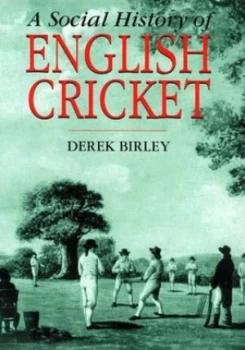 Image of A Social History of English Cricket by Derek Birley Hardback