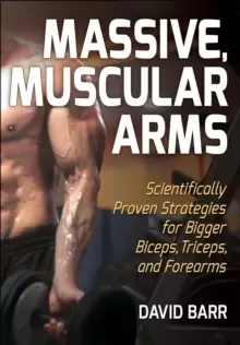 Image of Massive, Muscular Arms : Scientifically Proven Strategies for Bigger Biceps, Triceps, and Forearms