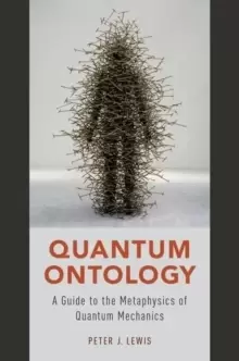 Image of Quantum Ontology : A Guide to the Metaphysics of Quantum Mechanics