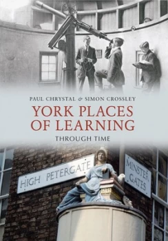 Image of York Places of Learning through Time by Paul Chrystal Paperback