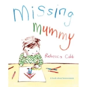 Image of Missing Mummy: A Book About Bereavement by Rebecca Cobb (Paperback, 2012)