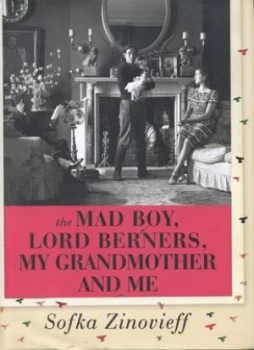 Image of The Mad Boy Lord Berners My Grandmother and Me by Sofka Zinovieff Hardback