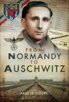 Image of From Normandy to Auschwitz by Paul le Goupil