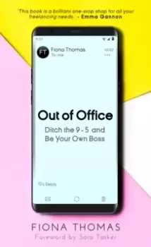 Image of Out of Office : Ditch the 9-5 and Be Your Own Boss