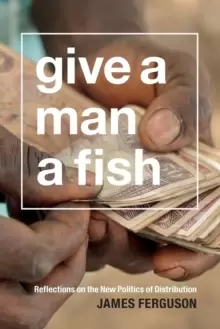 Image of Give a Man a Fish : Reflections on the New Politics of Distribution