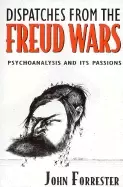 Image of dispatches from the freud wars psychoanalysis and its passions