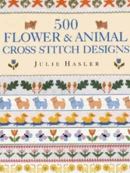 Image of 500 Flower and Animal Cross Stitch Designs by Julie S Hasler and Valerie Janitch Paperback