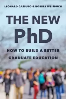 Image of The New PhD : How to Build a Better Graduate Education
