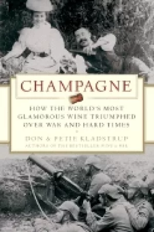 Image of champagne how the worlds most glamorous wine triumphed over war and hard ti