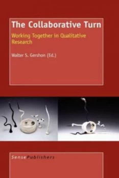 Image of Collaborative Turn Working Together in Qualitative Research by Walter S Gershon Paperback