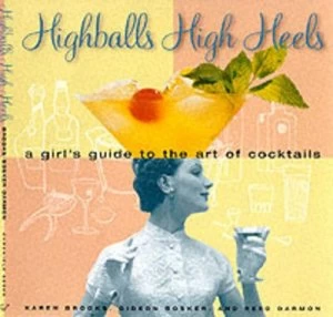 Image of Highballs High Heels by Karen Brooks and Gideon Bosker and Reed Darmon Book
