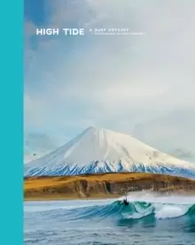 Image of High Tide, A Surf Odyssey : Photographs by Chris Burkard