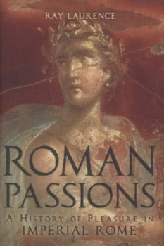 Image of Roman Passions by Ray Laurence Hardback
