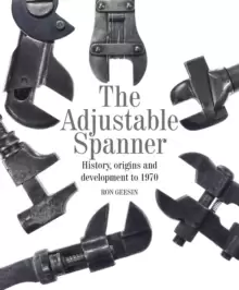 Image of The Adjustable Spanner : History, Origins and Development to 1970