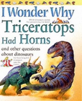 Image of I Wonder Why Triceratops Had Horns and Other Questions about Dinosaurs by Rod Theodorou Paperback