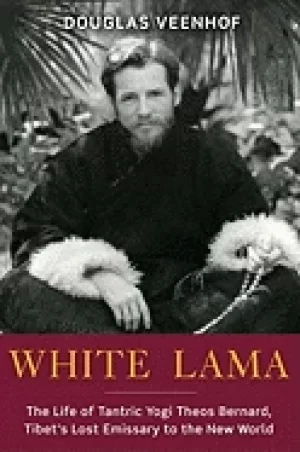 Image of white lama the life of tantric yogi theos bernard tibets lost emissary to t