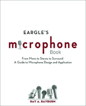 Image of Eargle's The Microphone BookFrom Mono to Stereo to Surround - A Guide to Microphone Design and Application