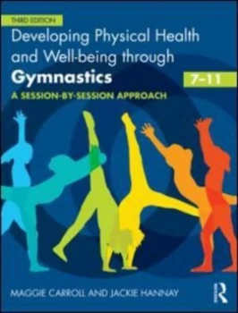 Image of Developing Physical Health Fitness and Well-Being through Gymnastics 7-11 by Maggie Carroll Book