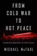 Image of from cold war to hot peace an american ambassador in putins russia
