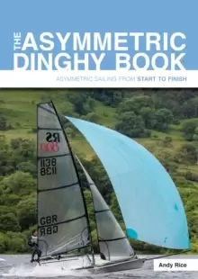 Image of The Asymmetric Dinghy Book : Asymmetric Sailing from Start to Finish