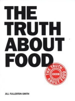 Image of The Truth about Food by Jill Fullerton-Smith Paperback