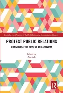 Image of Protest Public Relations : Communicating dissent and activism