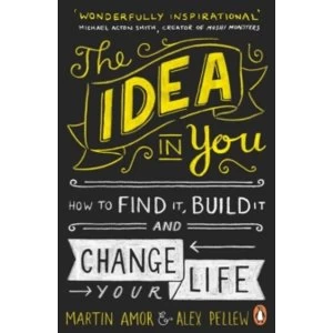 Image of The Idea in You : How to Find it, Build it, and Change Your Life