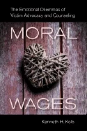 Image of moral wages the emotional dilemmas of victim advocacy and counseling