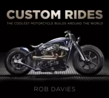 Image of Custom Rides : The Coolest Motorcycle Builds Around the World