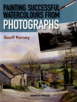 Image of Painting Successful Watercolours from Photographs by Geoff Kersey Paperback