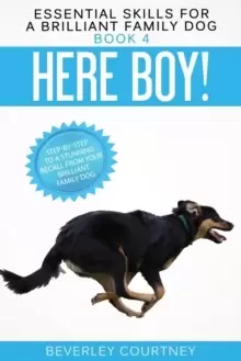 Image of Here Boy! : Step-By-Step to a Stunning Recall from Your Brilliant Family Dog