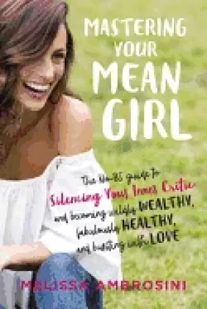 Image of mastering your mean girl the no bs guide to silencing your inner critic and