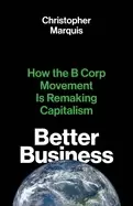 Image of better business how the b corp movement is remaking capitalism